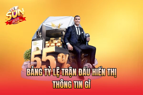 Bảng tỷ lệ trận đấu hiển thị thông tin gì