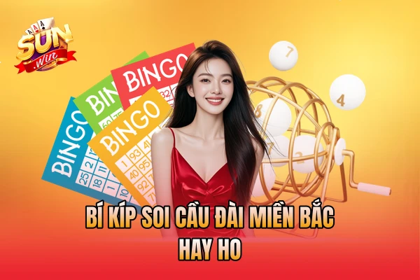Bí kíp soi cầu đài miền Bắc hay ho