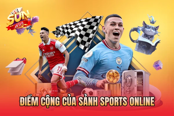 Điểm cộng của sảnh Sports online