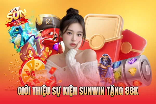 Giới thiệu sự kiện SunWin tặng 88k