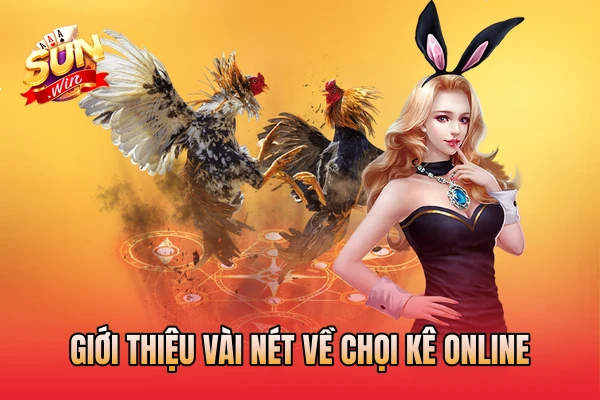 Giới thiệu vài nét về chọi kê online