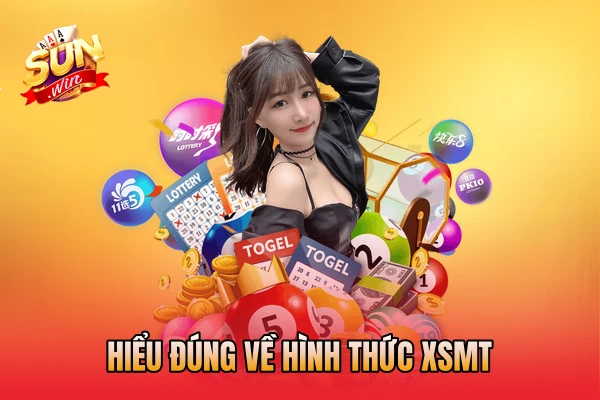 Hiểu đúng về hình thức XSMT