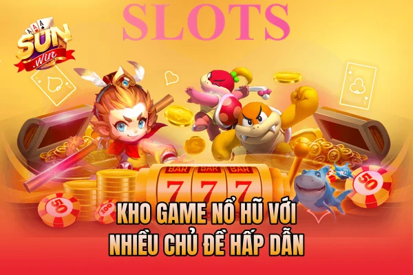 Kho game nổ hũ với nhiều chủ đề hấp dẫn