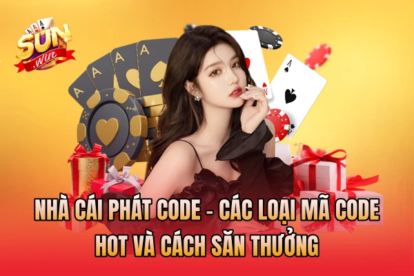 Nhà Cái Phát Code | Các Loại Mã Code Hot Và Cách Săn Thưởng