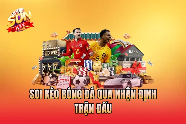 Soi kèo bóng đá qua nhận định trận đấu