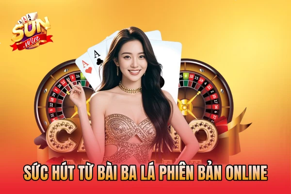 Sức hút từ bài ba lá phiên bản online