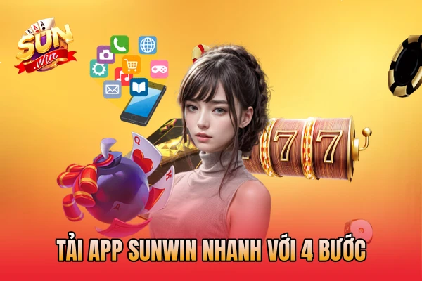 Tải app SunWin nhanh với 4 bước